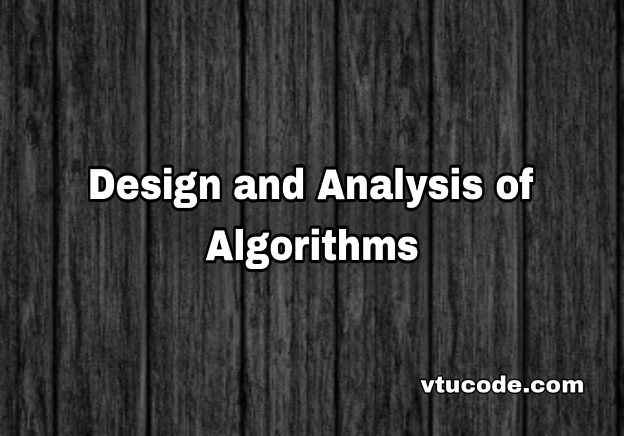 Design and Analysis of Algorithms 21CS42