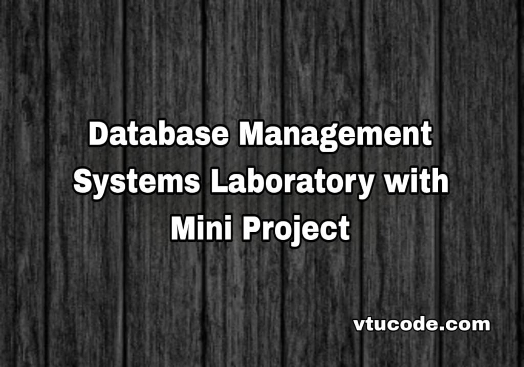 Database Management Systems Lab with Mini Project 21CSL55