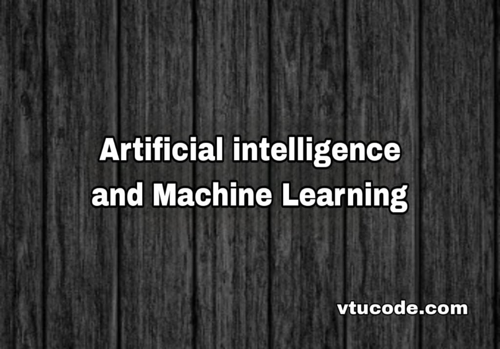 Artificial Intelligence and Machine Learning 21CS54