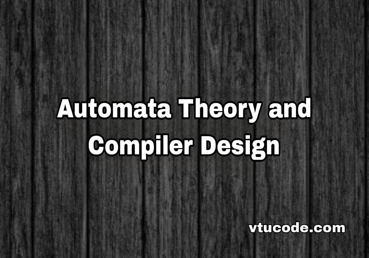 Automata Theory and Compiler Design 21CS51