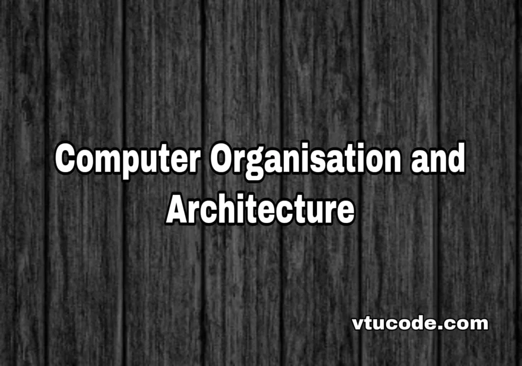 Computer Organization and Architecture 21CS34