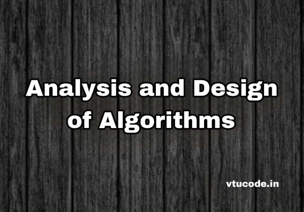 Analysis and Design of Algorithm BCS401