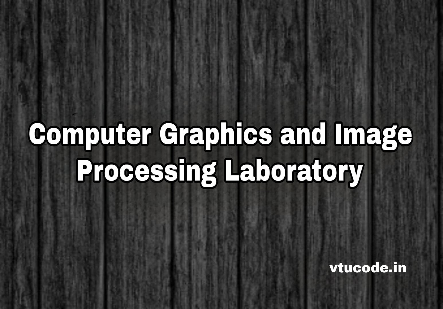 Computer Graphics and Image Processing Laboratory 21CSL66