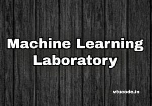 Vtucode » Machine Learning Laboratory 21AIL66